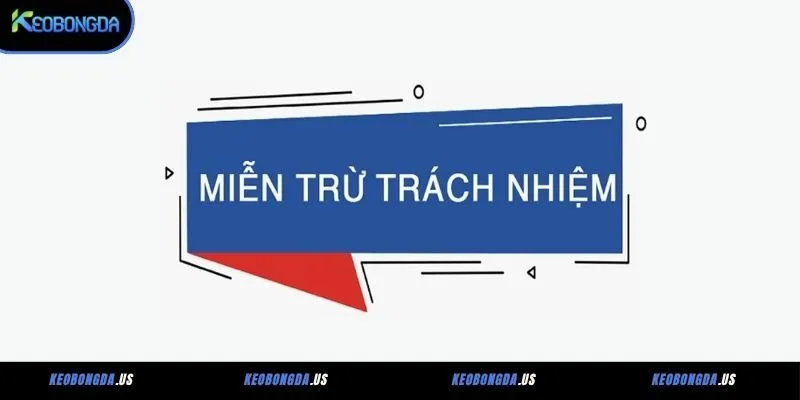 Chi tiết thông tin về miễn trừ trách nhiệm của Keobongda.us