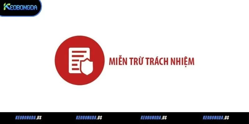 Miễn trừ trách nhiệm tại Keobongda.us là các quy định, điều khoản