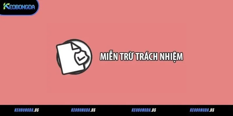 Miễn trừ trách nhiệm với Keobongda.us và người dùng